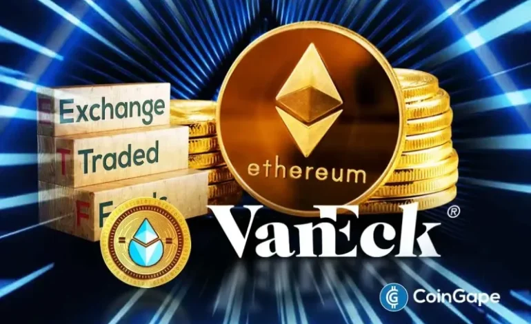  VanEck Submits Preliminary Prospectus for Lido Staked Ethereum ETF with US SEC